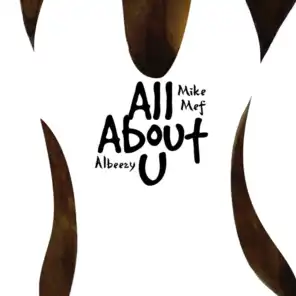 All About U (ft. Mike Mef)