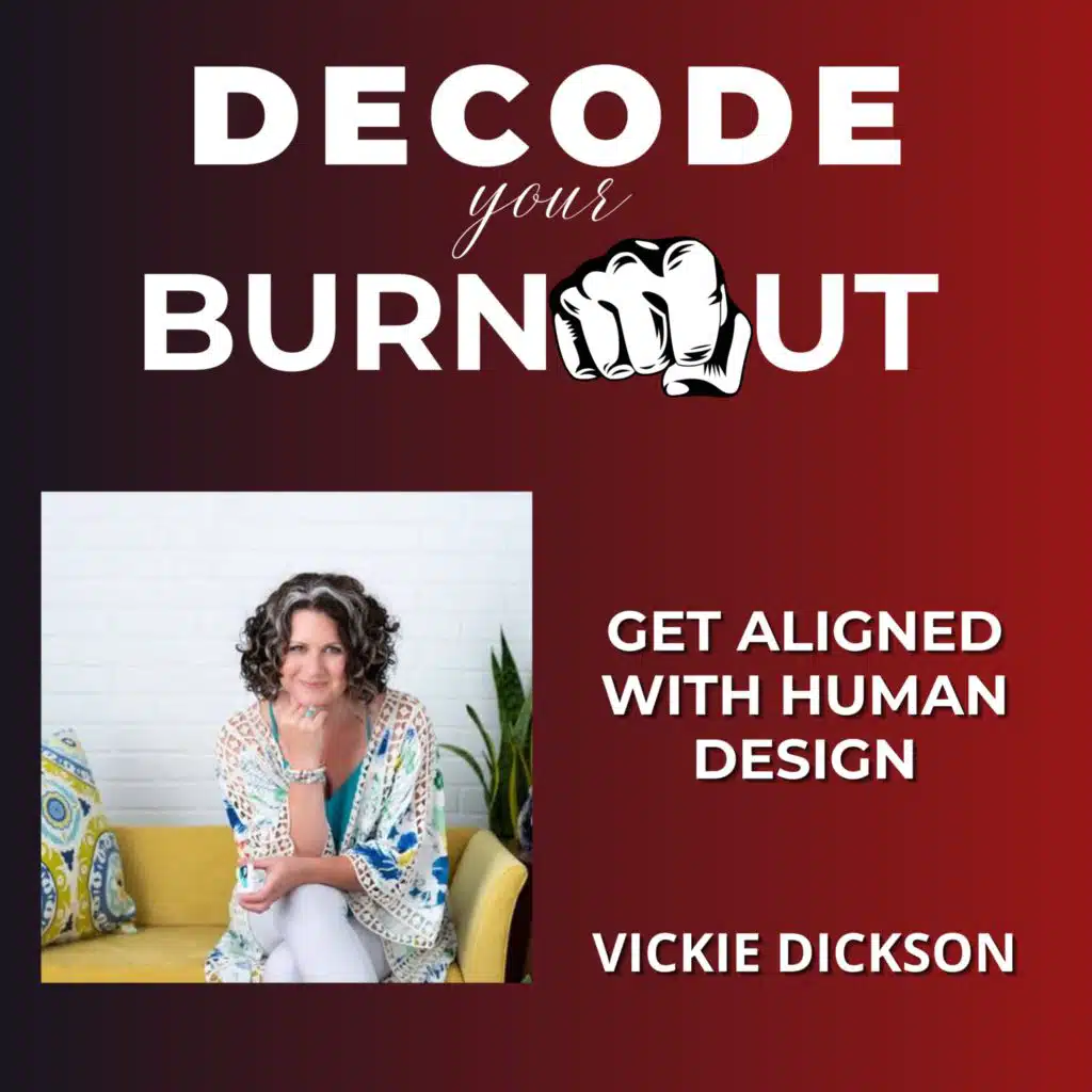 Vickie Dickson: Get Aligned with Human Design