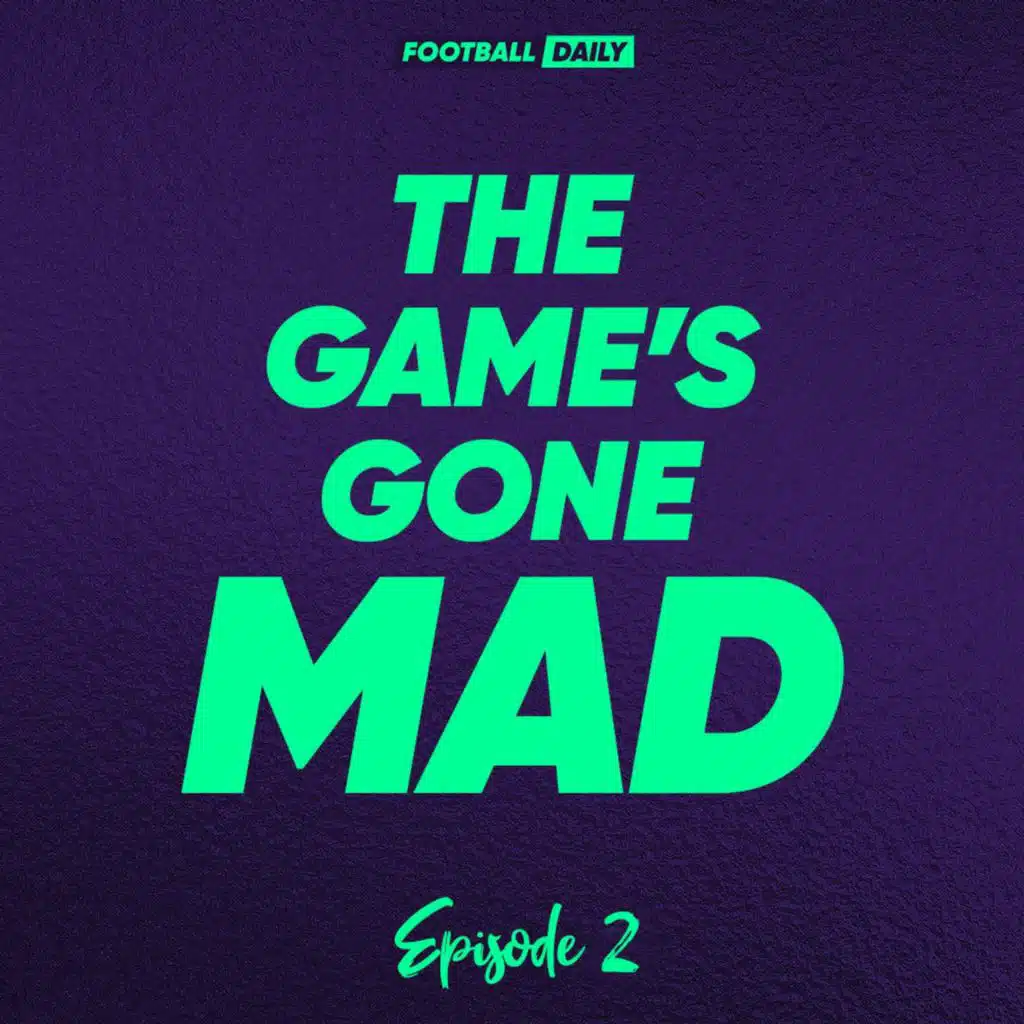 S1 Ep2: How English Teams Have Dominated Europe This Season! | The Game's Gone Mad