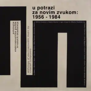 U Potrazi Za Novim Zvukom 1956-1984: Antologija Elektroakustičke Glazbe Hrvatskih Kompozitora