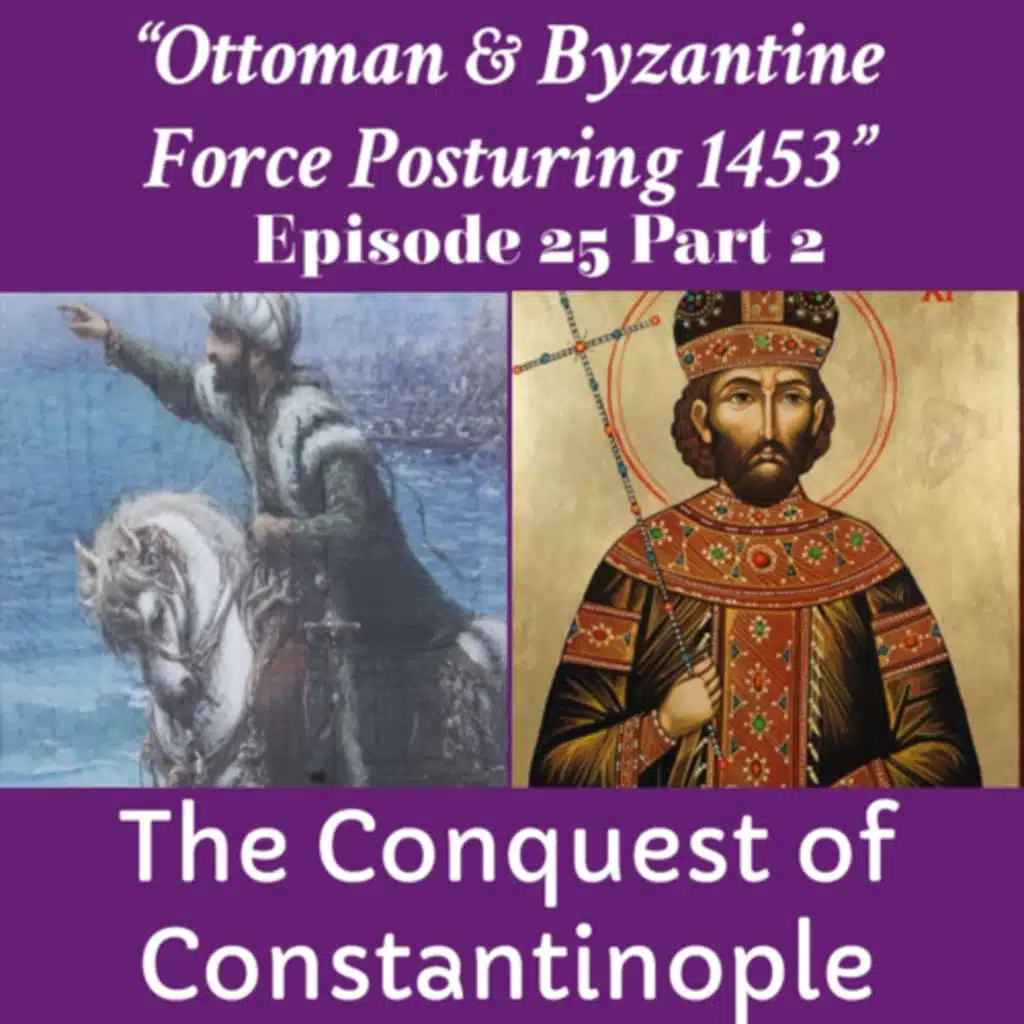 "Ottoman & Byzantine Military Postures" The Conquest of Constantinople Part 2: Episode 25