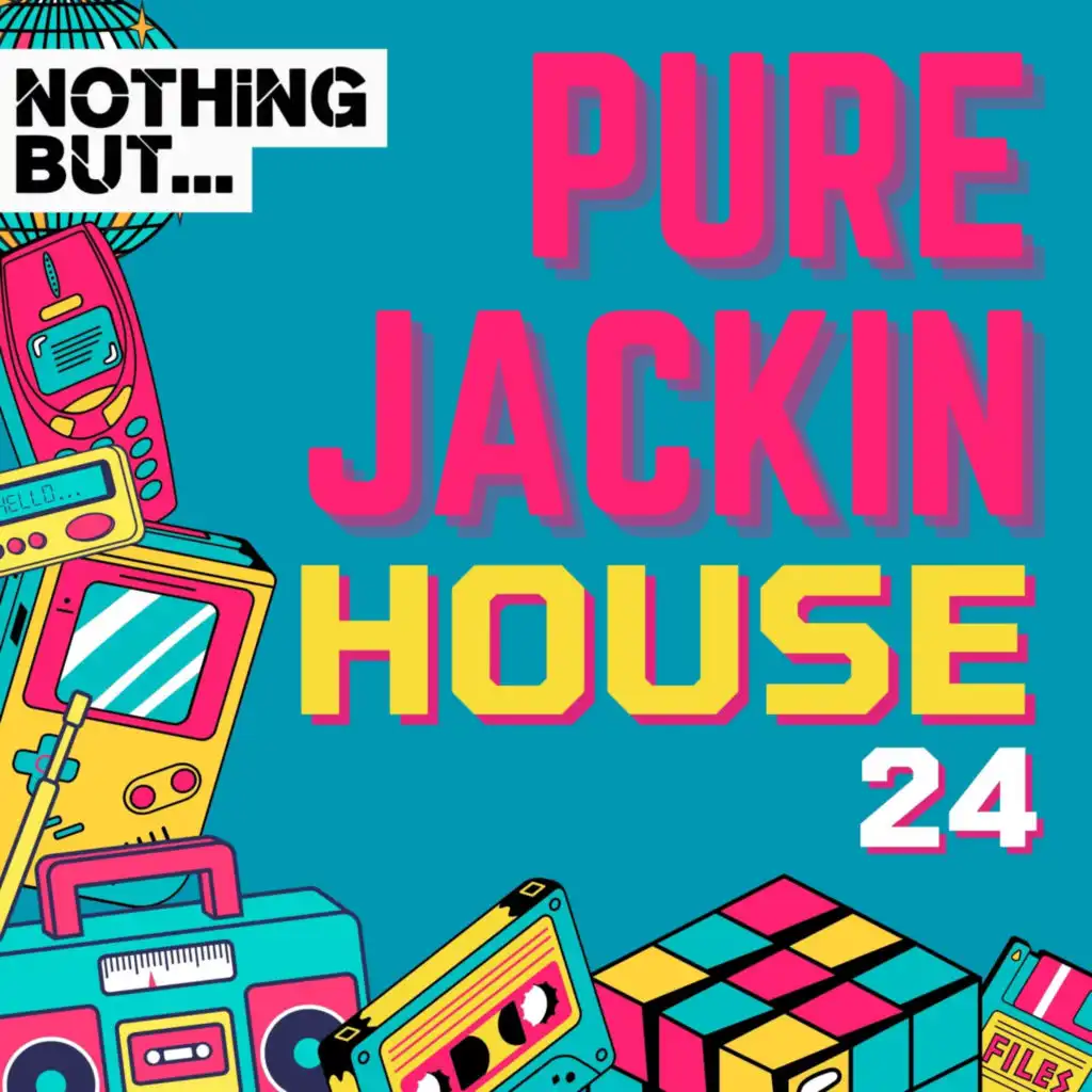 Nothing But... Pure Jackin' House, Vol. 24