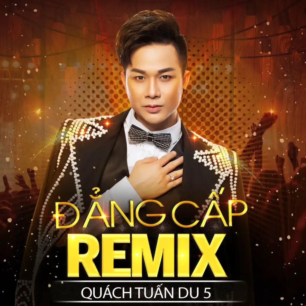 Đẳng Cấp Remix - Quách Tuấn Du 5