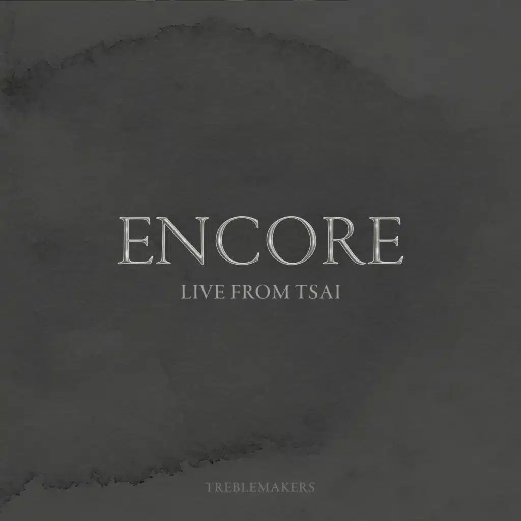 ENCORE (Live from Tsai)