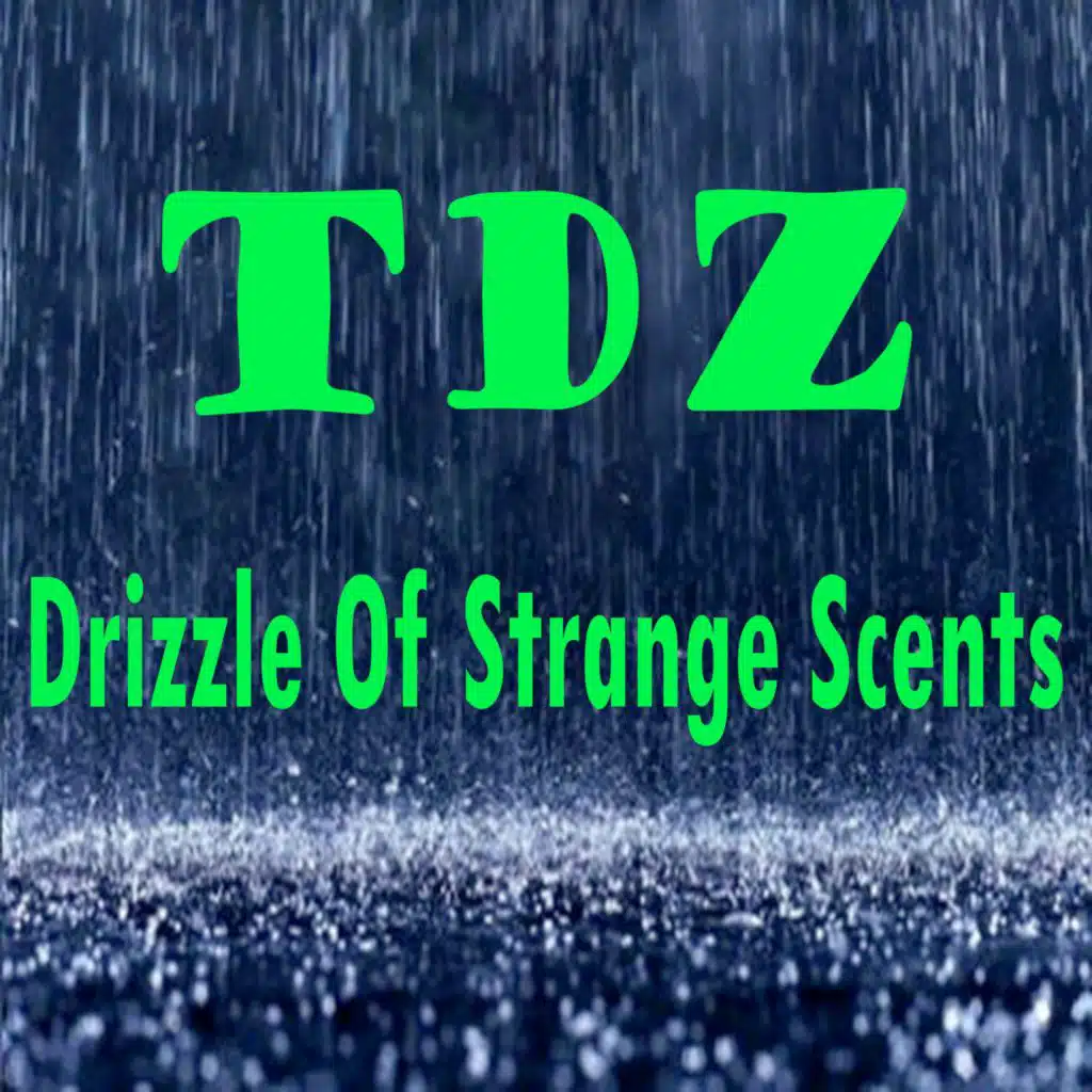 Drizzle Of Strange Scents