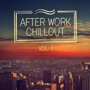 After Work Chillout (From Classical Music to Deep House to Help You Relax After Work)
