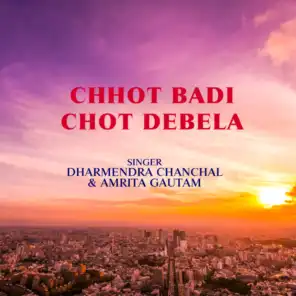 Chhot Badi Chot Debela