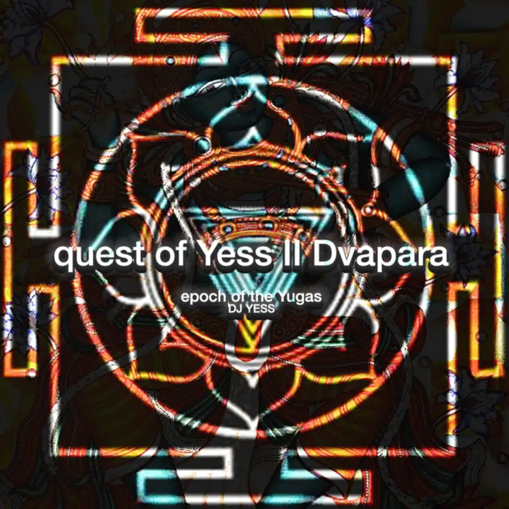 quest of Yess II Dvapara - epoch of the Yugas