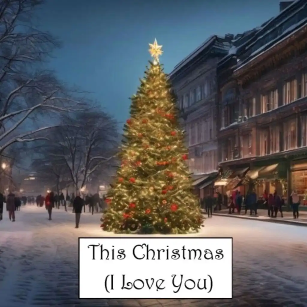 This Christmas (I Love You)