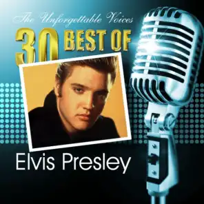 The Unforgettable Voices: 30 Best of Elvis Presley
