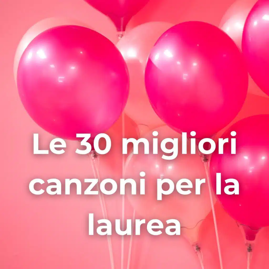 Le 30 migliori canzoni per la laurea