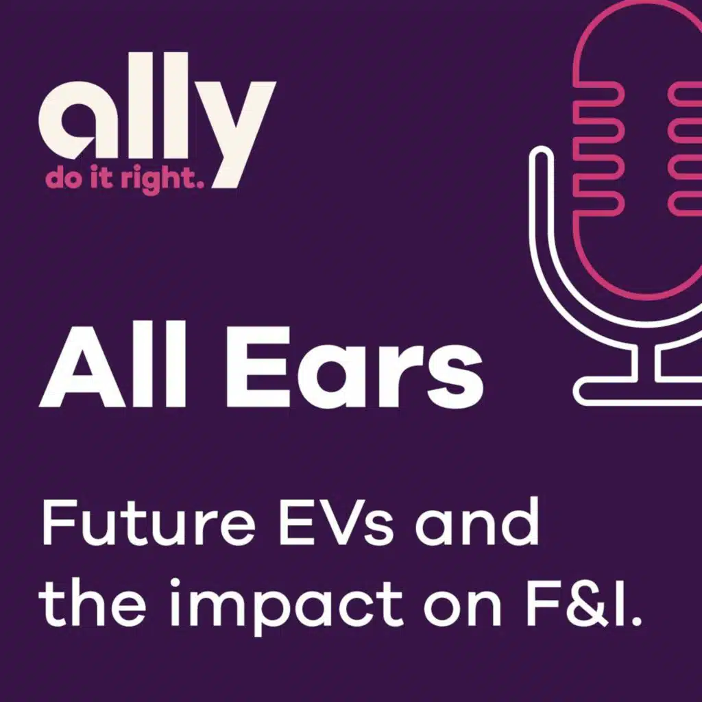 Ally All Ears Podcast | Future EVs and the Impact on F&I