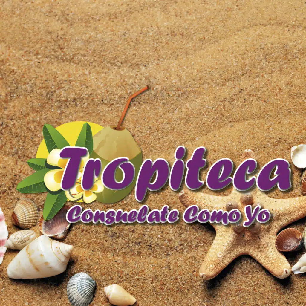 Tropiteca: Consuelate Como Yo