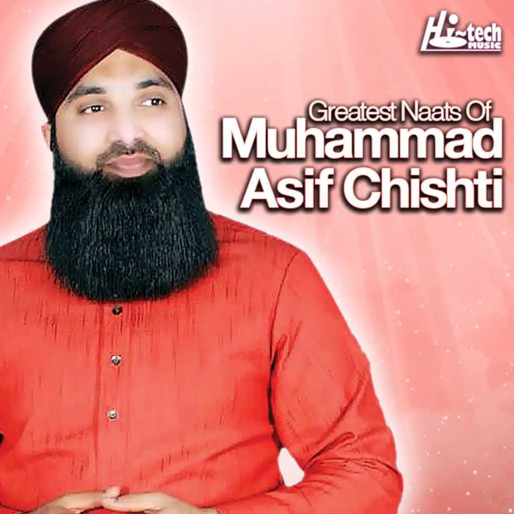 Greatest Naats of Muhammad Asif Chishti