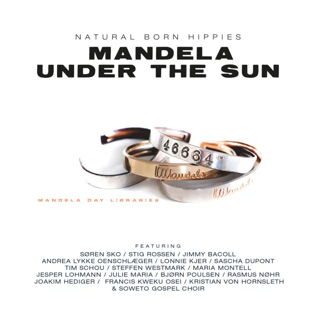 Mandela Under the Sun (The Danish Edition) [feat. Søren Sko, Stig Rossen, Jimmy Bacoll, Andrea Lykke Oenschlæger, Lonnie Kjer, Sascha Dupont, Steffen Westmark, Tim Schou, Maria Montell, Jesper Lohmann, Julie Maria, Bjørn Poulsen, Rasmus Nøhr, Joakim Hedinger, Francis Kweku Osei & Kristian von Hornsl