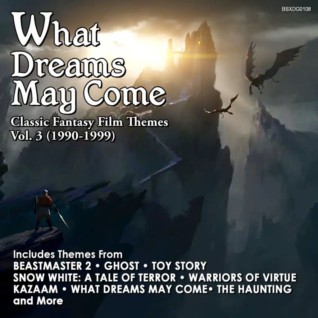 What Dreams May Come: Classic Fantasy Film Themes Vol. 3 (1990-1999)