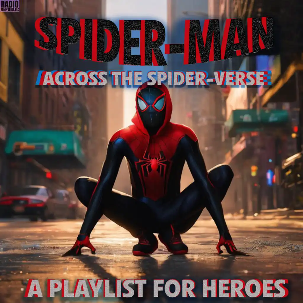 Spider-Man: Across The Spider-Verse- A Playlist For Heroes