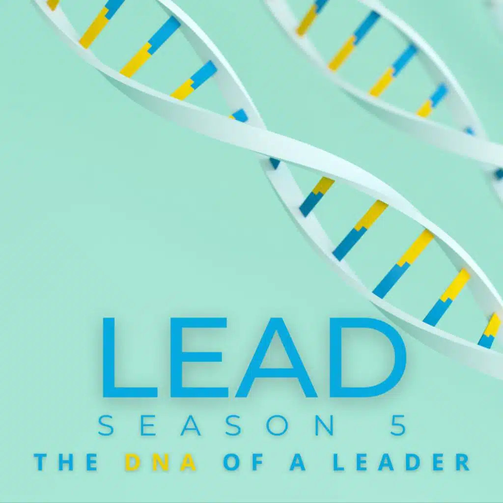 LEAD Season 5: The DNA of a Leader