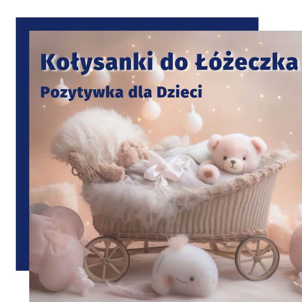 Kołysanki do Łóżeczka: Pozytywka dla Dzieci