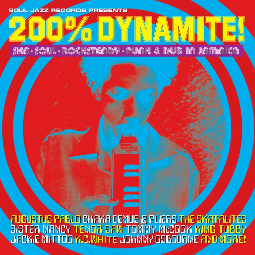 Soul Jazz Records presents: 200% DYNAMITE! Ska, Soul, Rocksteady, Funk & Dub in Jamaica