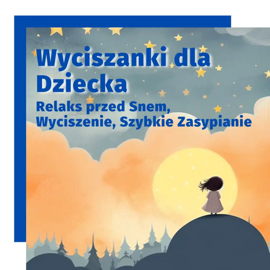 Wyciszanki dla Dziecka - Relaks przed Snem, Wyciszenie, Szybkie Zasypianie