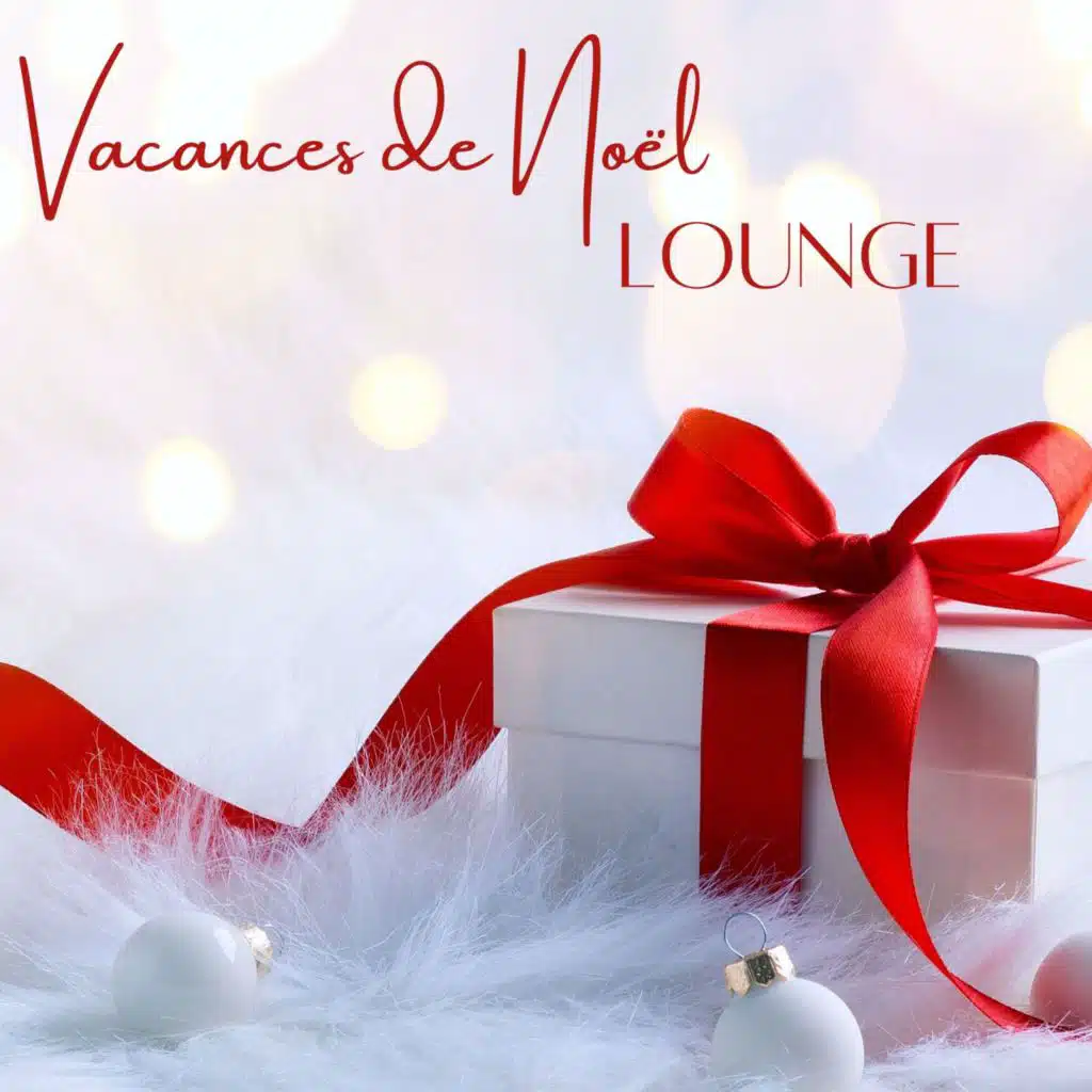 Vacances de Noël: Fond musical lounge pour les fêtes de Noël, le dîner et le jour de Noël