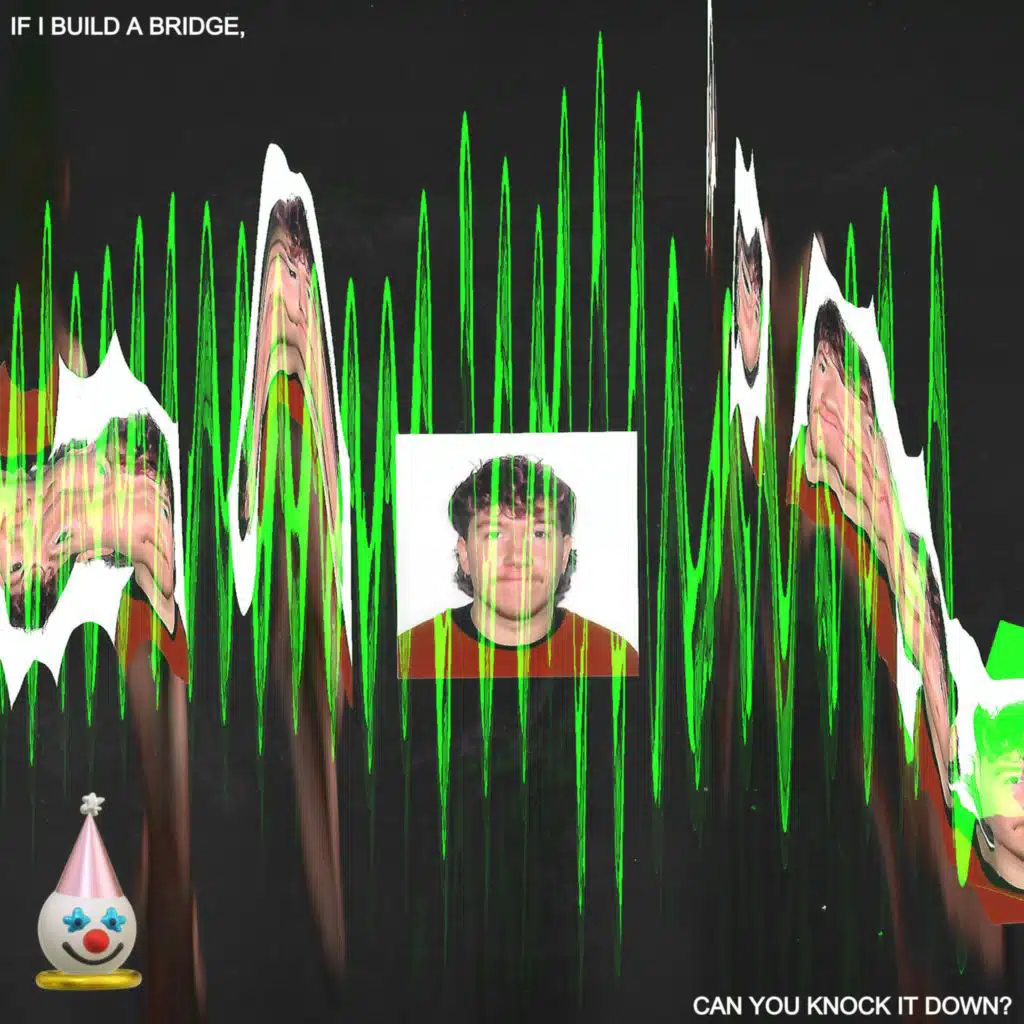 IF I BUILD A BRIDGE, CAN YOU KNOCK IT DOWN?