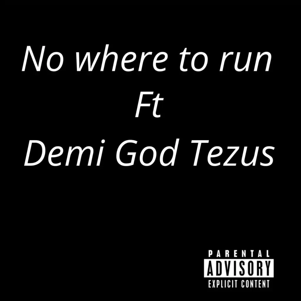 Nowhere To Run (feat. Demi God Tezus)