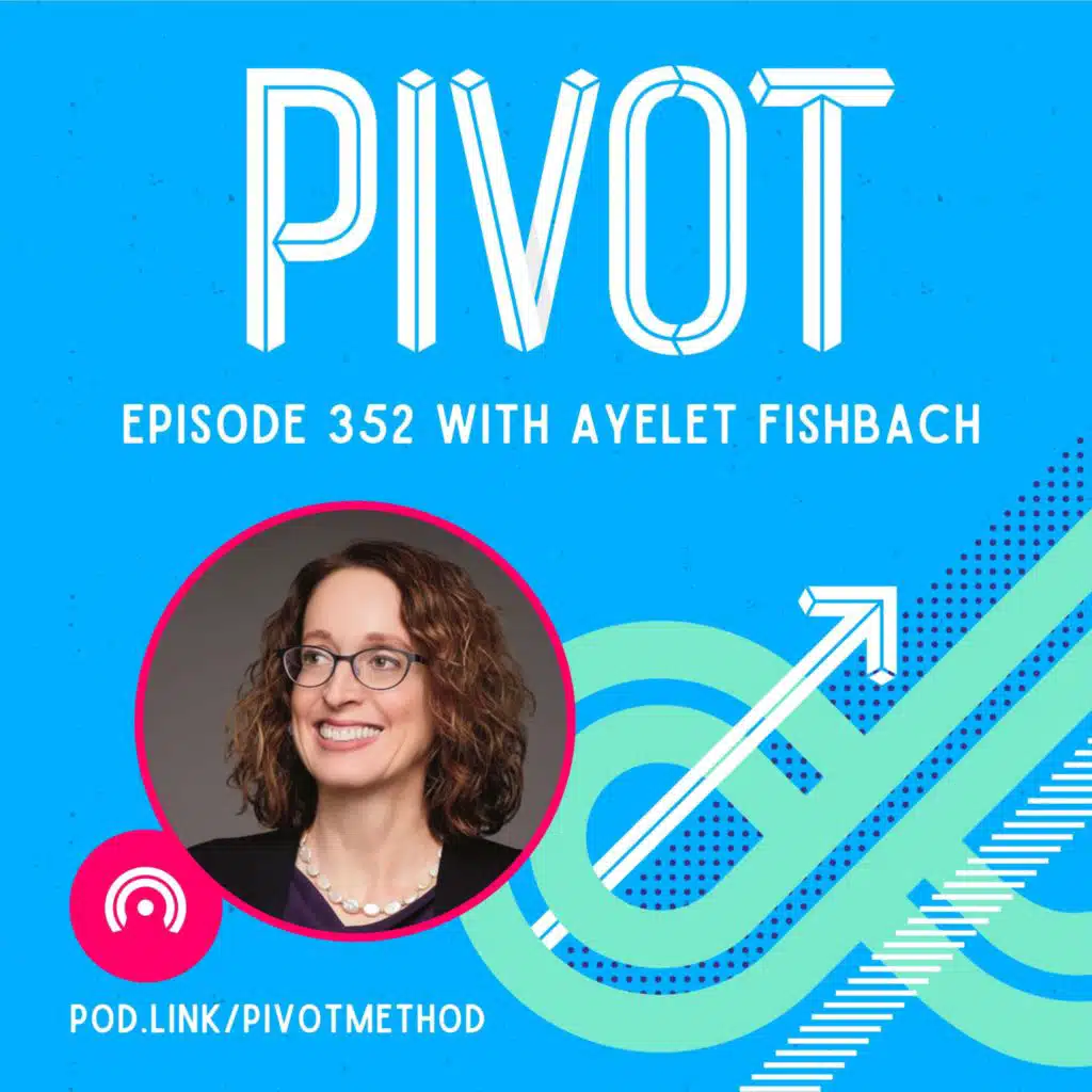 352: “A Goal Should Not Be a Chore” — How to Set Aspirational Pull Goals with Ayelet Fishbach