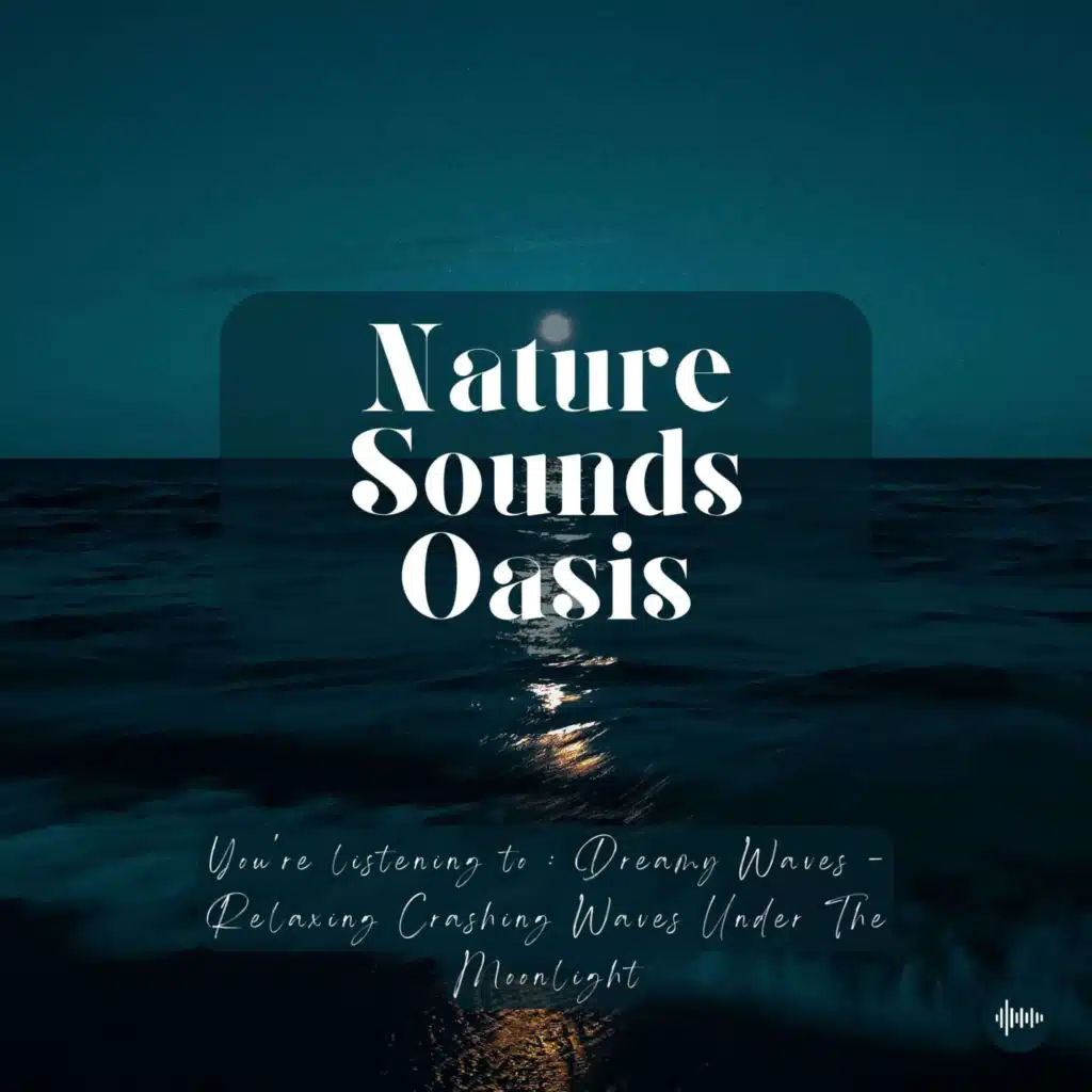 Dreamy Waves | Relaxing Crashing Waves Under The Moon | Nature Sounds For Sleep, Meditation, Relaxation, Studying Or Focus | Sleep Music, Sleep Sounds, Zen, White Noise, Música Relajante Para Dormir