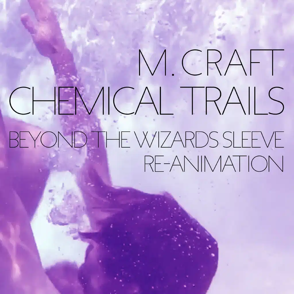 Chemical Trails (Beyond the Wizards Sleeve Re-Animation)