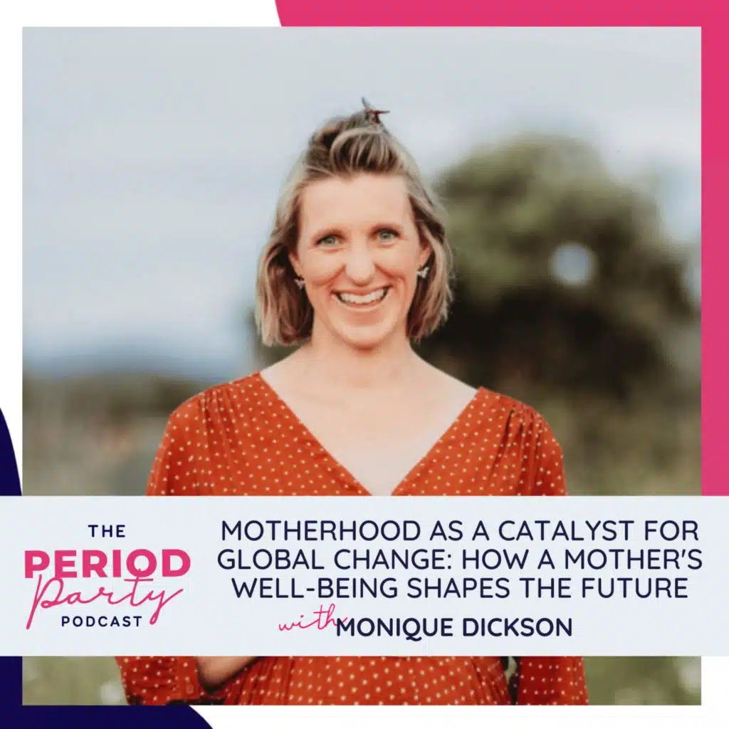 318: Motherhood as a Catalyst for Global Change: How a Mother's Well-Being Shapes the Future with Monique Dickson