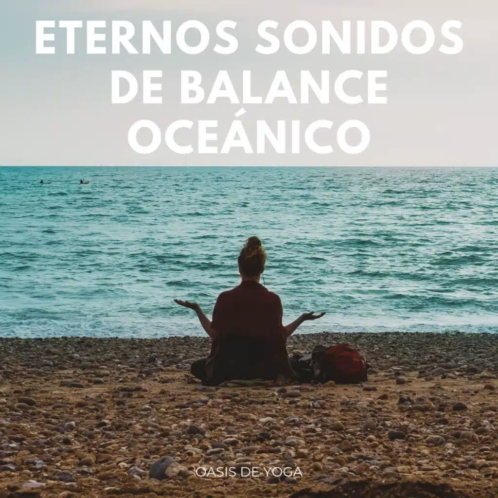 Eternos Sonidos De Balance Oceánico: Oasis De Yoga