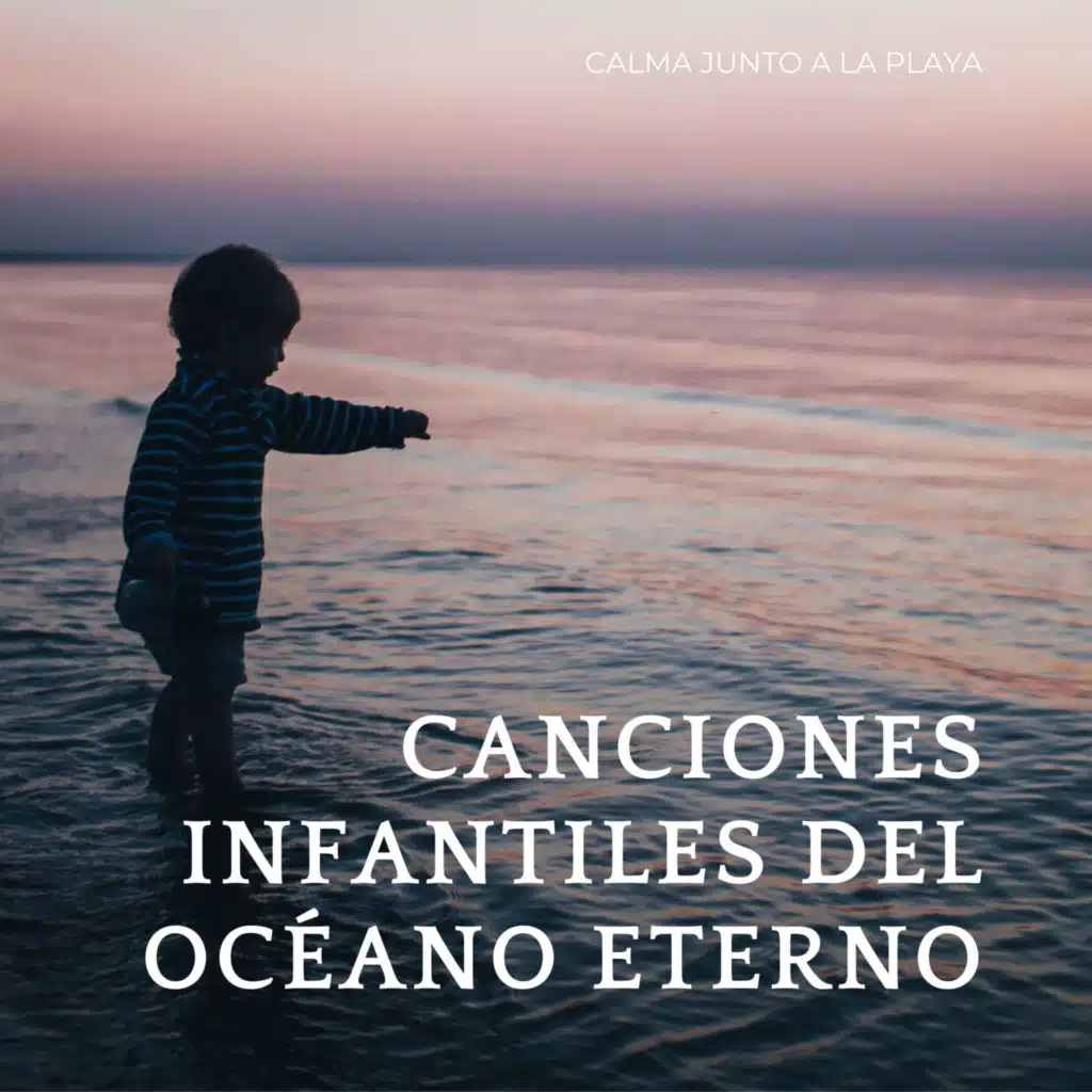 Canciones Infantiles Del Océano Eterno: Calma Junto A La Playa