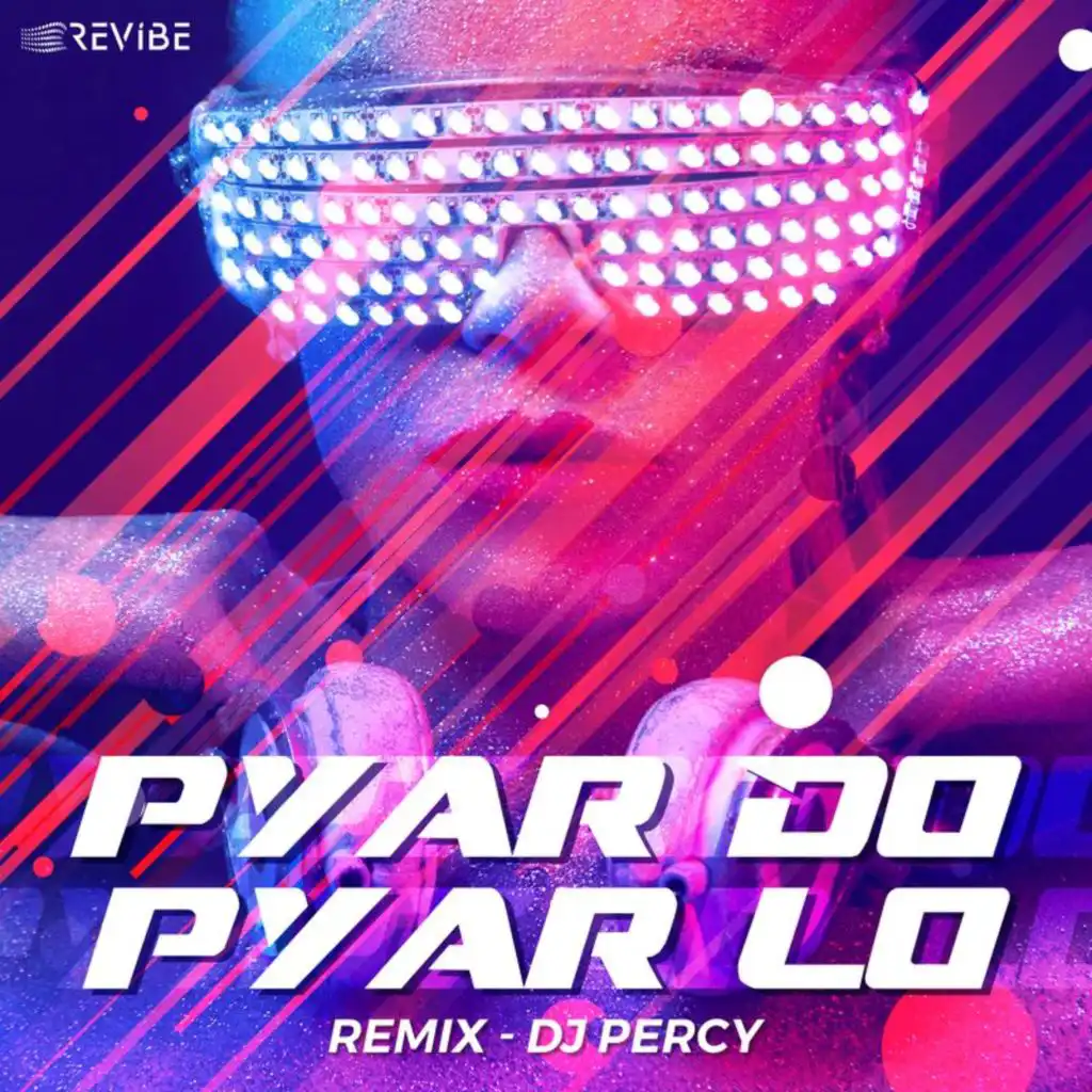 Pyar Do Pyar Lo (Remix) [feat. DJ Percy]