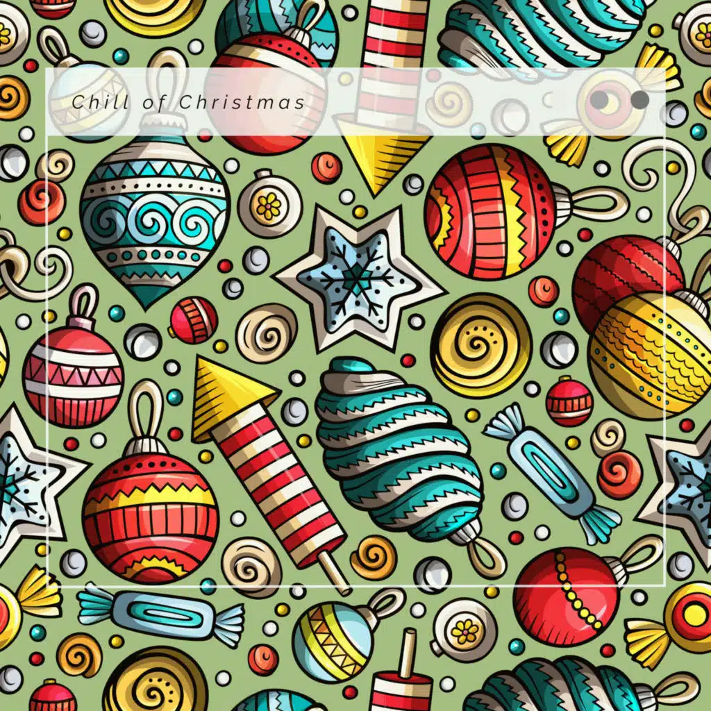 1 Chill of Christmas (feat. Christmas Special: Ding Dong Merrily On High, Christmas Special: The 12 Days Of Christmas & Single 4 Christmas: O Christmas Tree)