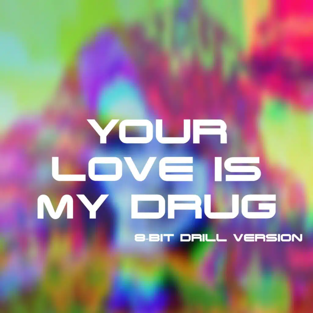 Your Love Is My Drug 8 Bit (Drill Version) [feat. DDark]