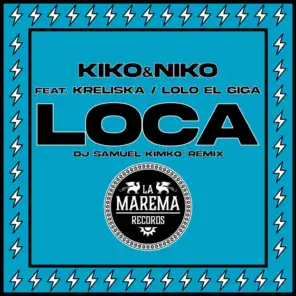 Loca (Dj Samuel Kimkò Remix) [feat. Kreliska & Lolo El Giga]