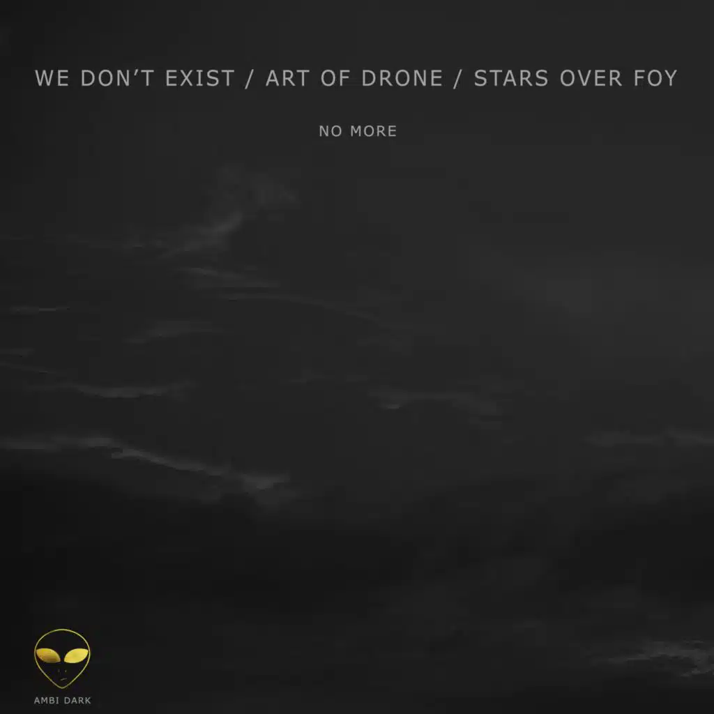 We Don't Exist, Art Of Drone & Stars Over Foy