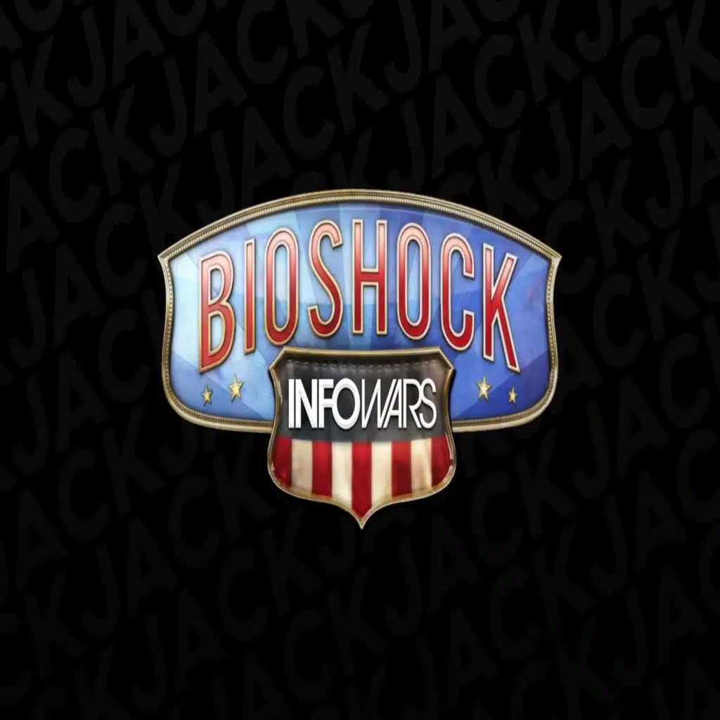 19: Bioshock Infowars