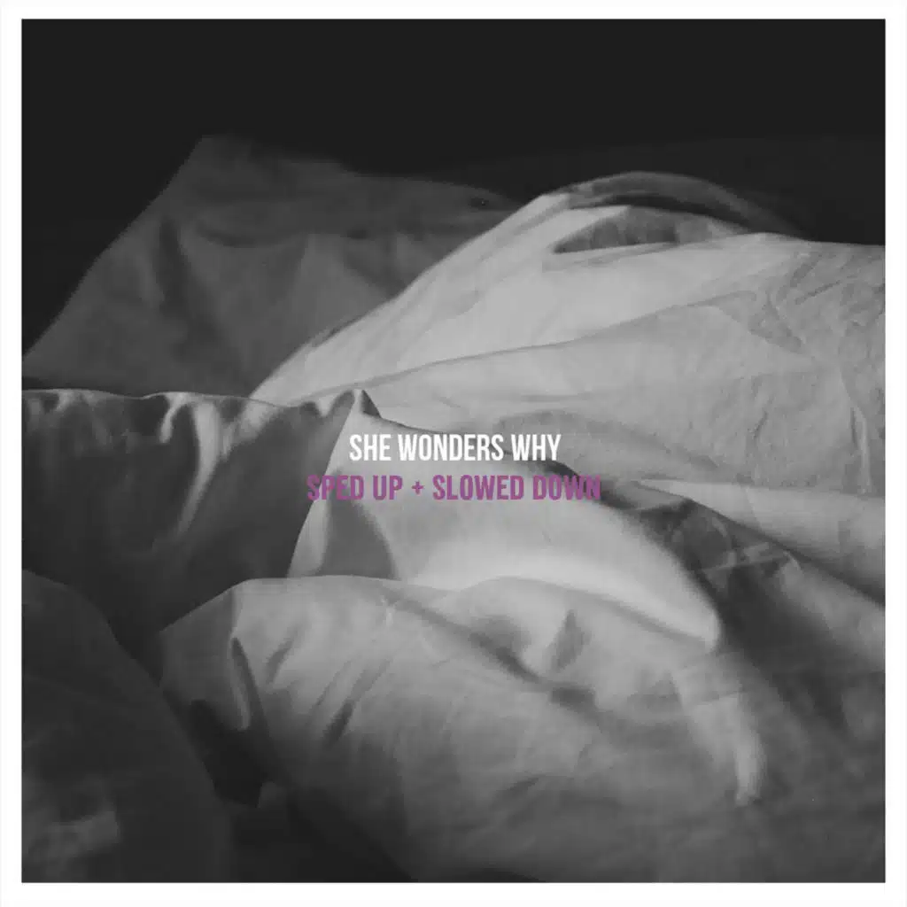 She Wonders Why (Slowed Down)