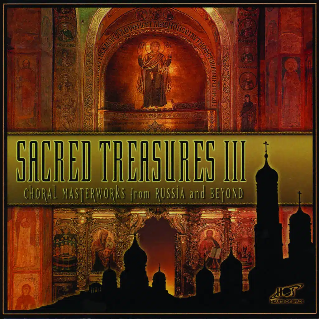 Sacred Treasures III: Choral Masterworks from Russia and Beyond