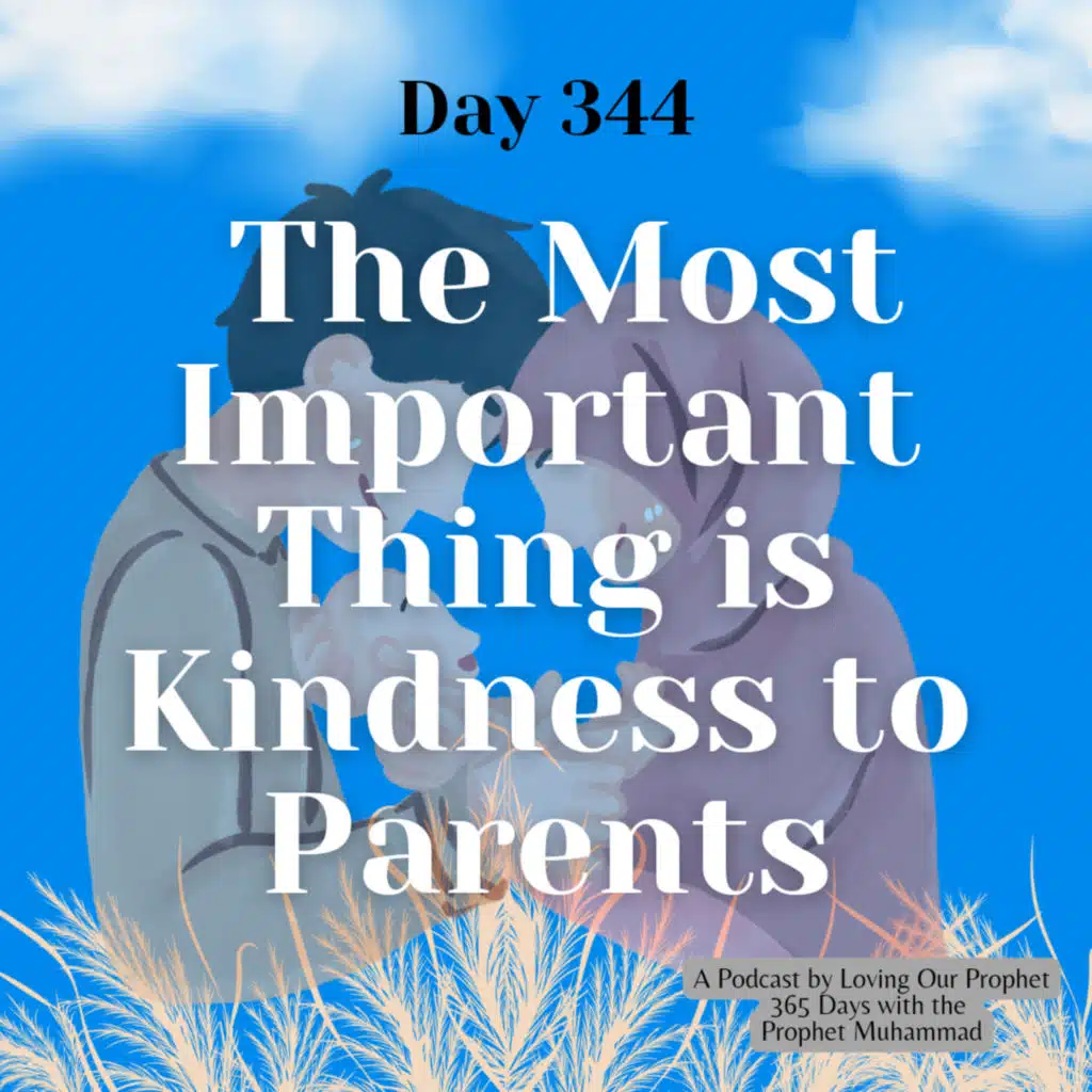Day 344 - The Most Important Thing is Kindness to Parents