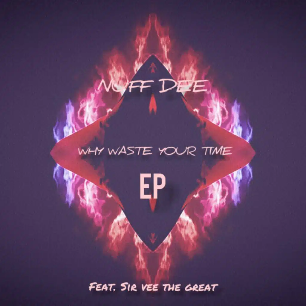 Why Waste Your Time (feat. Sir Vee The Great)