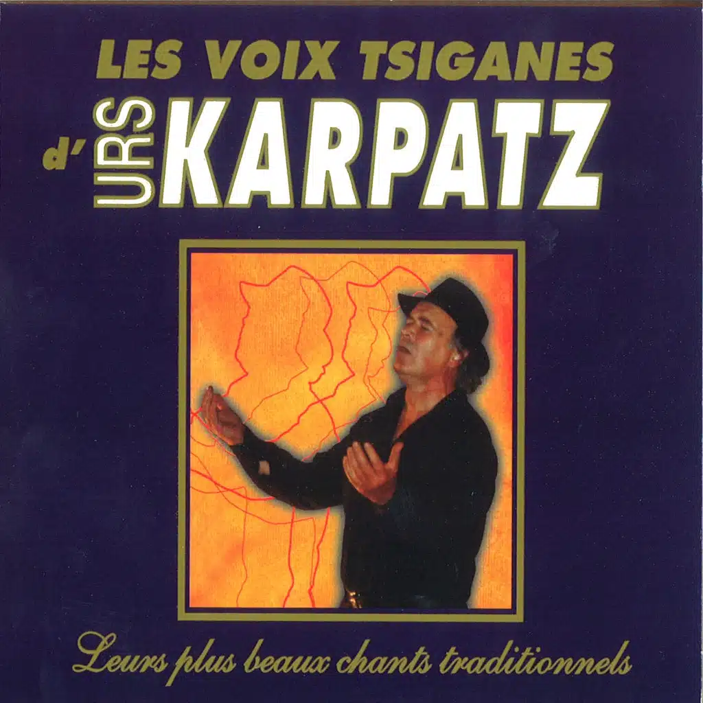 Les voix tziganes d'Urs Karpatz (Leurs plus beaux chants traditionnels)