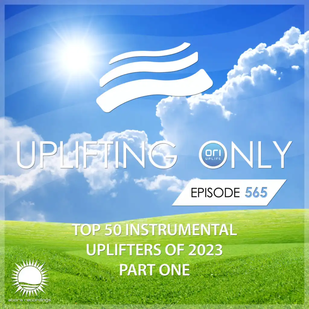 Uplifting Only 565: No-Talking DJ Mix: Ori's Top 50 Instrumental Uplifters of 2023 - Part 1 [FULL]