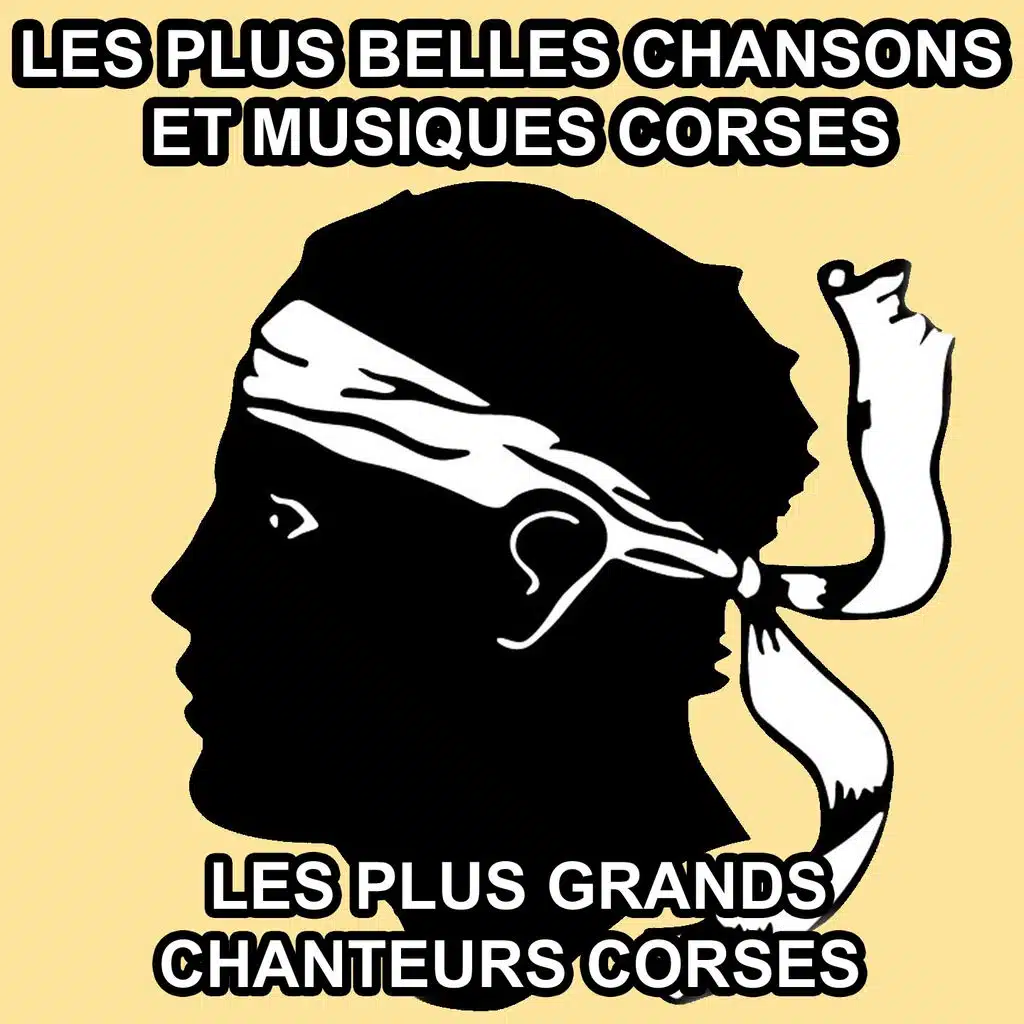 Chansons et musiques corses (Le meilleur de la chanson corse) [Les plus grands chanteurs corses]