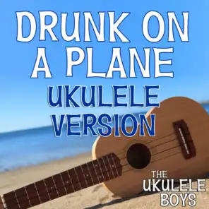 Drunk on a Plane (Ukulele Version)