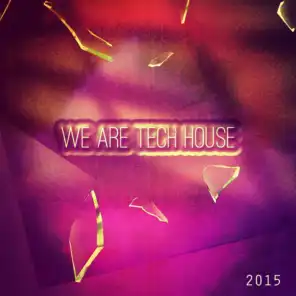 We Are Tech House 2015 (Top 70 For the Love of Dance Platinum Dj Club Formentera, Miami, Ibiza, New York, Rimini, Paris, Amsterdam, Barcelona, Berlin, Mykonos, Belgrado, Havana Hits)