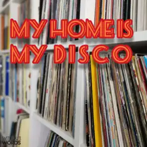 My Home Is My DISCO